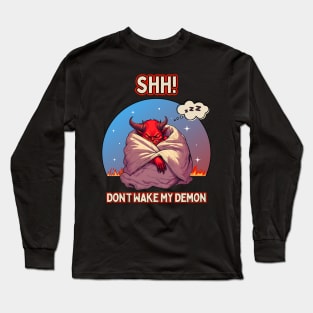 SHH! Don't Wake My Demon Long Sleeve T-Shirt